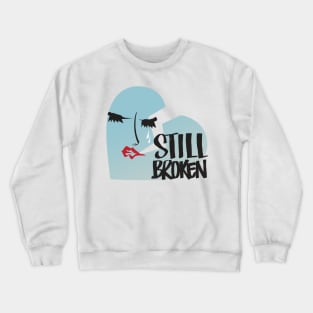 Still Broken Crewneck Sweatshirt